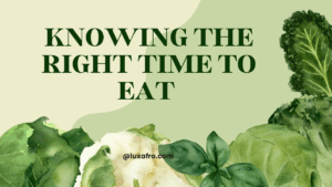 The Right Time to Eat as the Hidden Key to Health Clarity