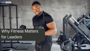 Why Fitness Matters for Leaders