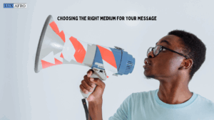 Choosing the Right Medium for Your Message