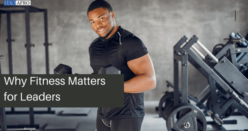Why Fitness Matters for Leaders