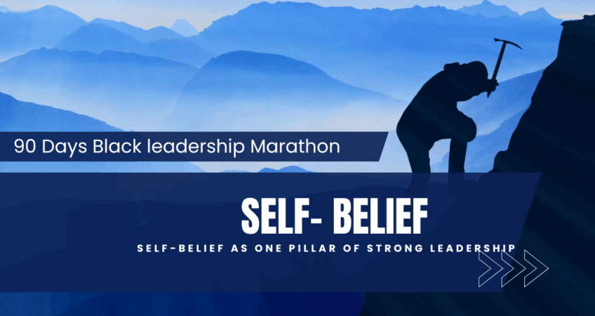 Why the Black Man needs Self Belief in Building Leadership
