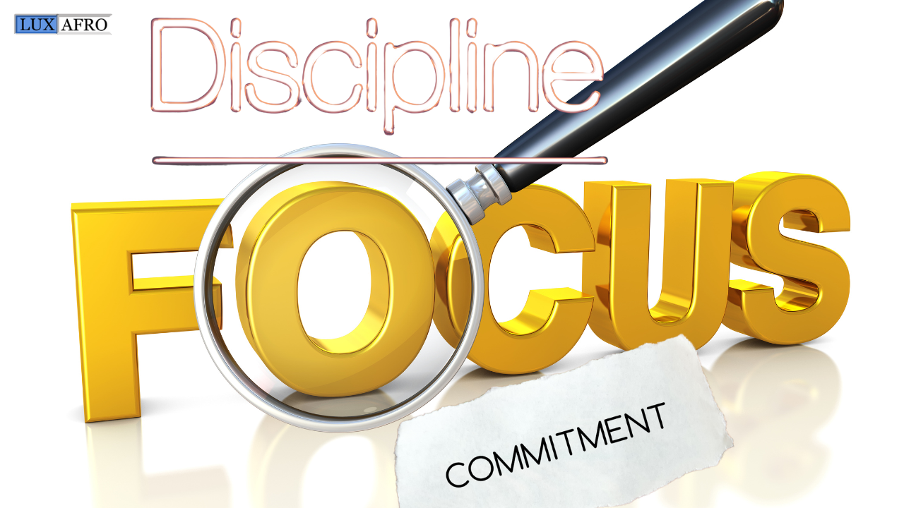 Applying Discipline Applying Discipline, Focus, and Commitment in Leadership - LuxAfro by ...